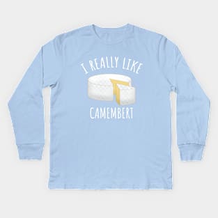 I Really Like Camembert Kids Long Sleeve T-Shirt